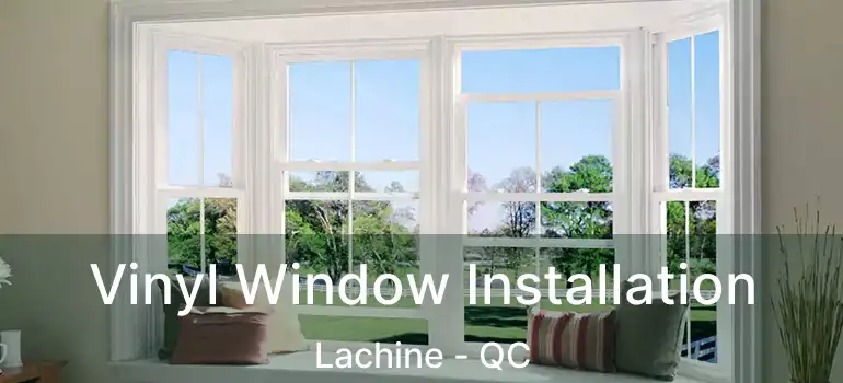  Vinyl Window Installation Lachine - QC