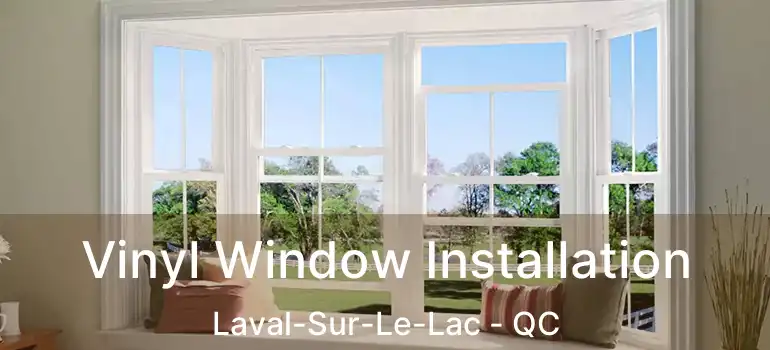  Vinyl Window Installation Laval-Sur-Le-Lac - QC