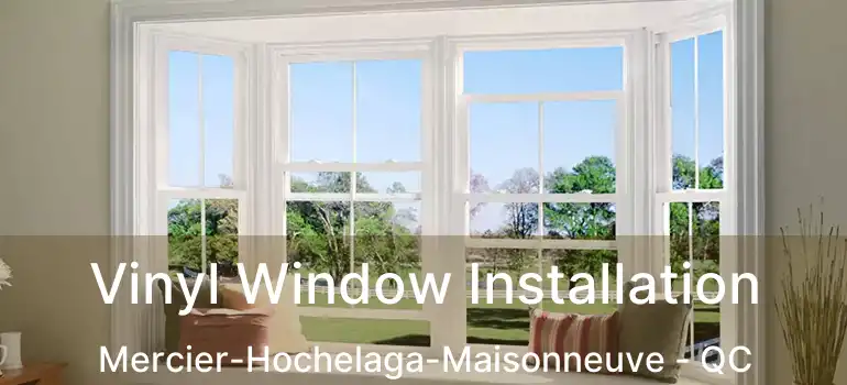  Vinyl Window Installation Mercier-Hochelaga-Maisonneuve - QC