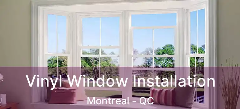  Vinyl Window Installation Montreal - QC
