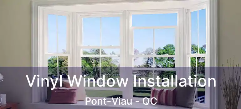  Vinyl Window Installation Pont-Viau - QC