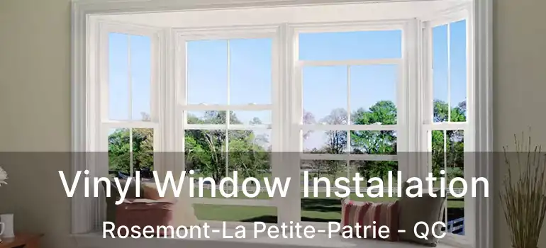  Vinyl Window Installation Rosemont-La Petite-Patrie - QC