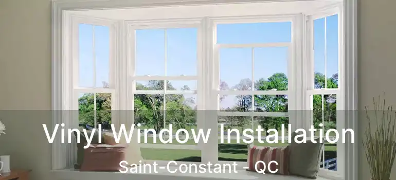  Vinyl Window Installation Saint-Constant - QC