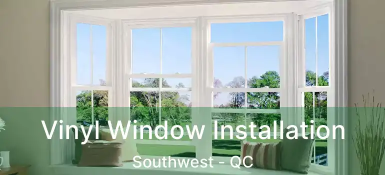  Vinyl Window Installation Southwest - QC