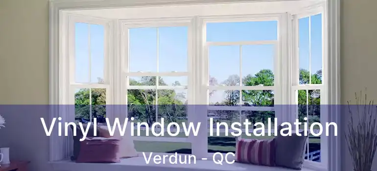  Vinyl Window Installation Verdun - QC