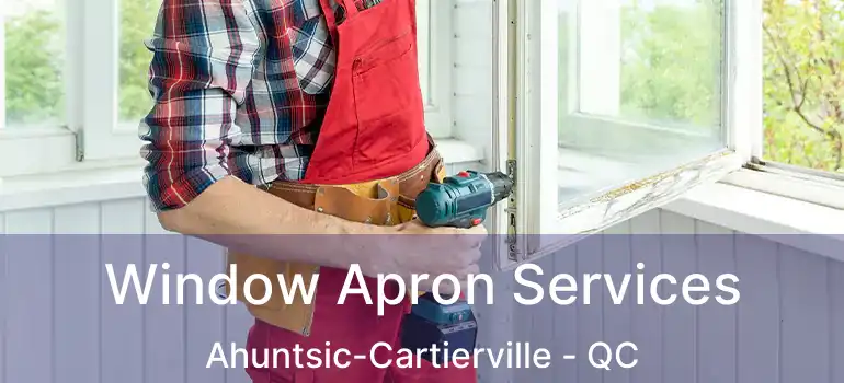  Window Apron Services Ahuntsic-Cartierville - QC