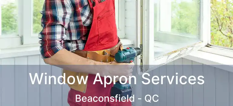  Window Apron Services Beaconsfield - QC
