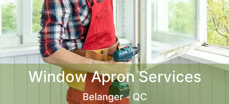  Window Apron Services Belanger - QC