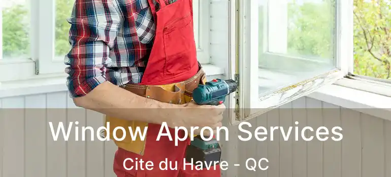  Window Apron Services Cite du Havre - QC