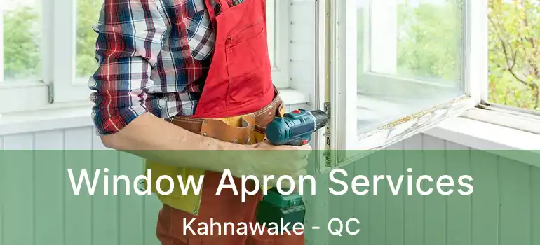  Window Apron Services Kahnawake - QC