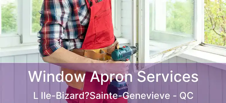  Window Apron Services L Ile-Bizard?Sainte-Genevieve - QC