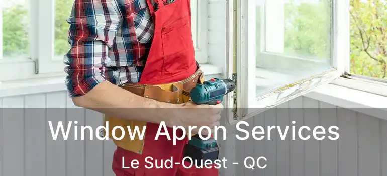  Window Apron Services Le Sud-Ouest - QC