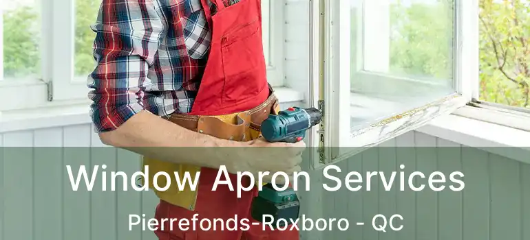  Window Apron Services Pierrefonds-Roxboro - QC