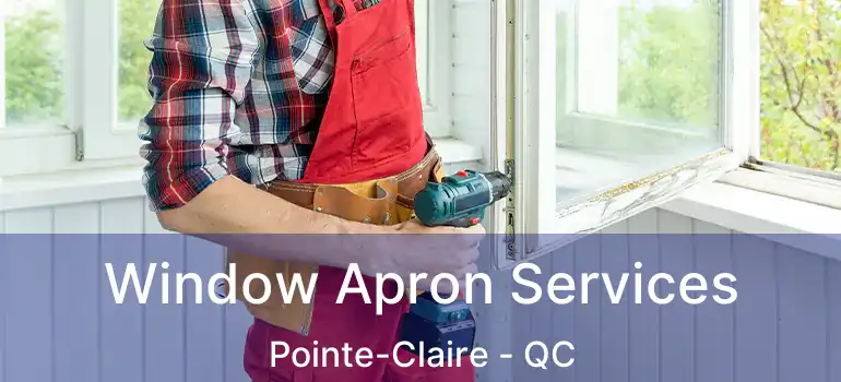  Window Apron Services Pointe-Claire - QC
