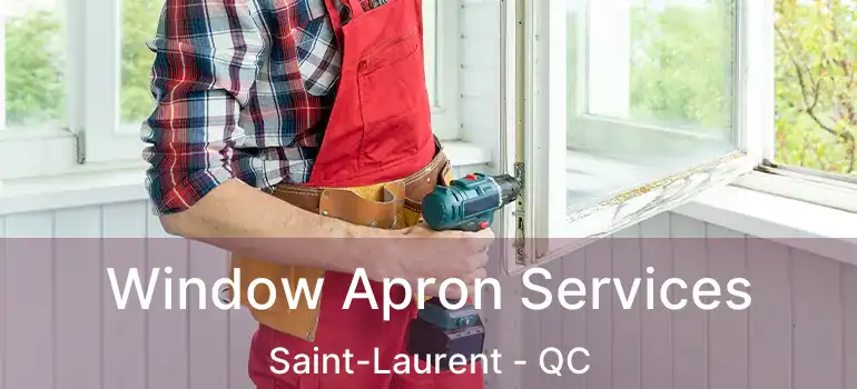  Window Apron Services Saint-Laurent - QC