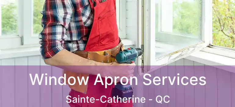  Window Apron Services Sainte-Catherine - QC