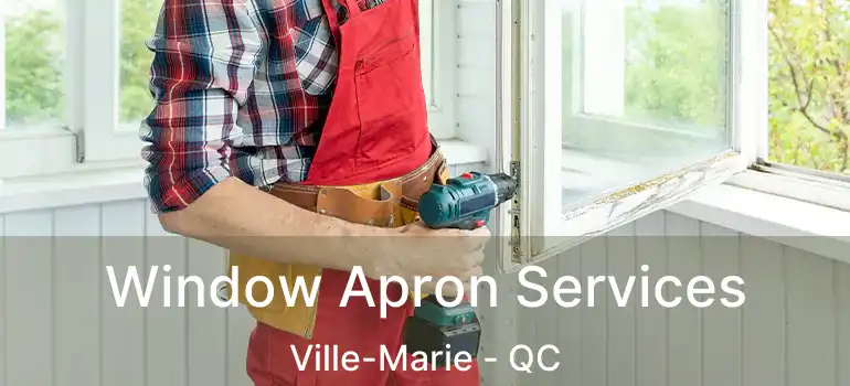  Window Apron Services Ville-Marie - QC