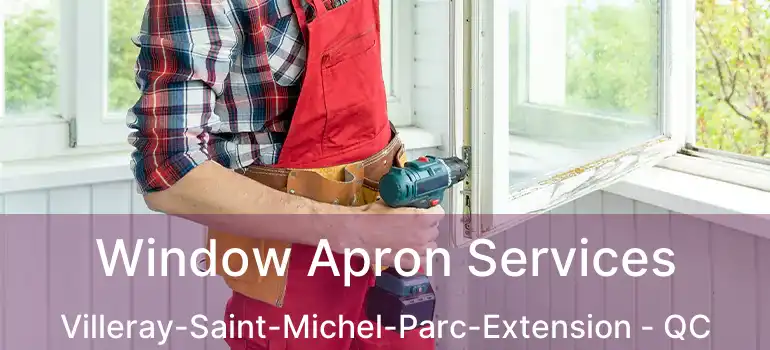  Window Apron Services Villeray-Saint-Michel-Parc-Extension - QC