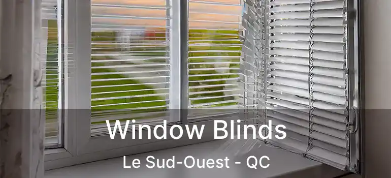  Window Blinds Le Sud-Ouest - QC