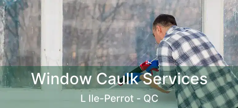  Window Caulk Services L Ile-Perrot - QC