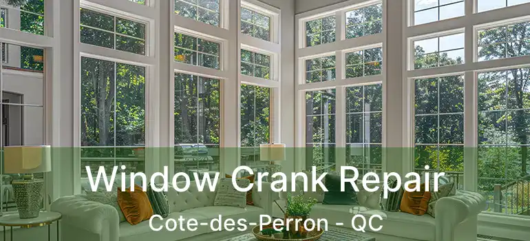  Window Crank Repair Cote-des-Perron - QC