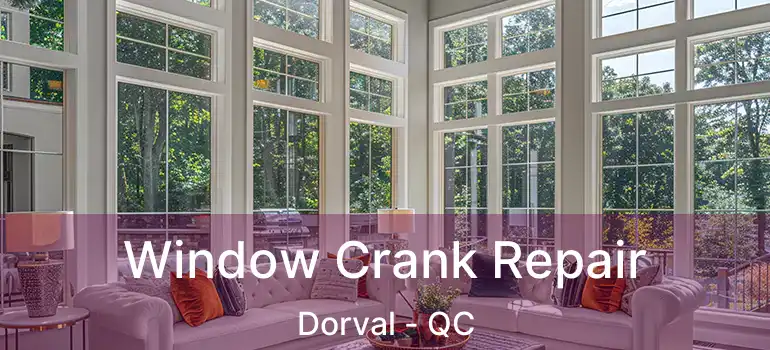  Window Crank Repair Dorval - QC