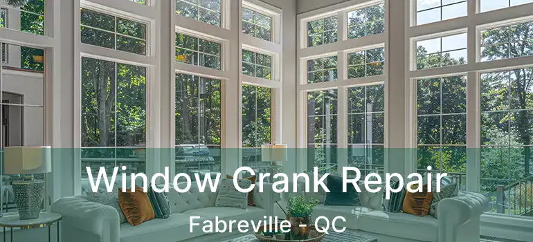  Window Crank Repair Fabreville - QC