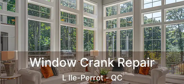  Window Crank Repair L Ile-Perrot - QC