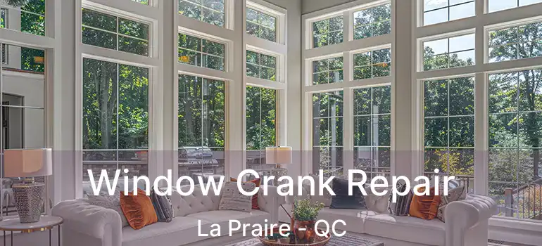  Window Crank Repair La Praire - QC