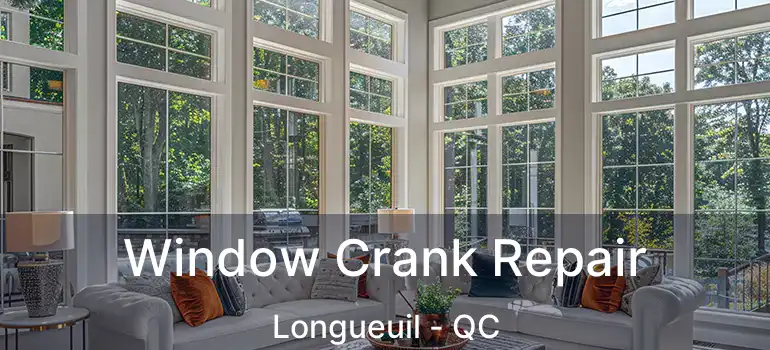  Window Crank Repair Longueuil - QC