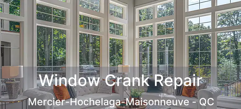  Window Crank Repair Mercier-Hochelaga-Maisonneuve - QC