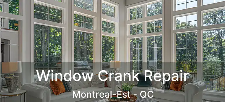  Window Crank Repair Montreal-Est - QC