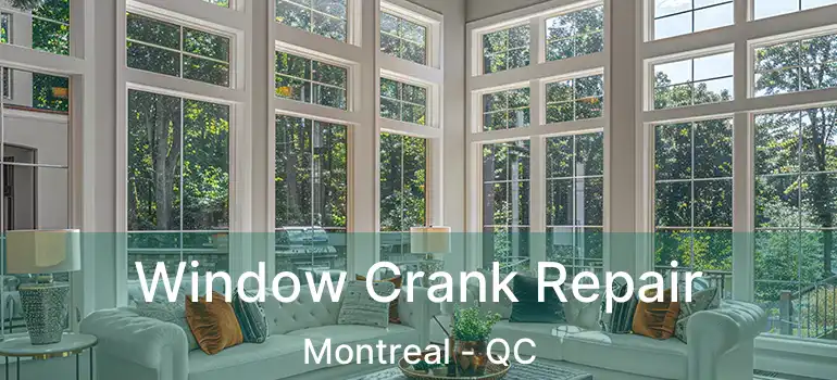  Window Crank Repair Montreal - QC
