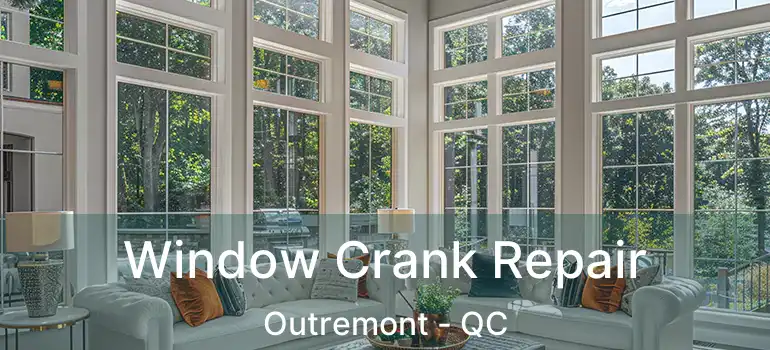  Window Crank Repair Outremont - QC