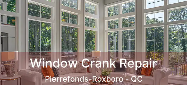  Window Crank Repair Pierrefonds-Roxboro - QC