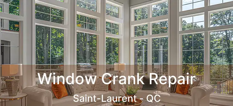  Window Crank Repair Saint-Laurent - QC