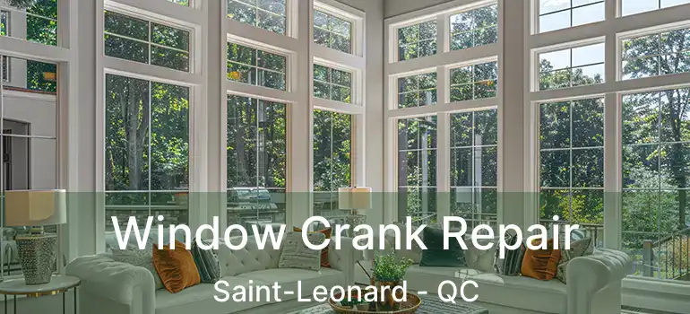 Window Crank Repair Saint-Leonard - QC