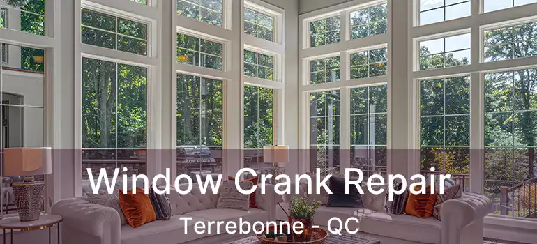  Window Crank Repair Terrebonne - QC