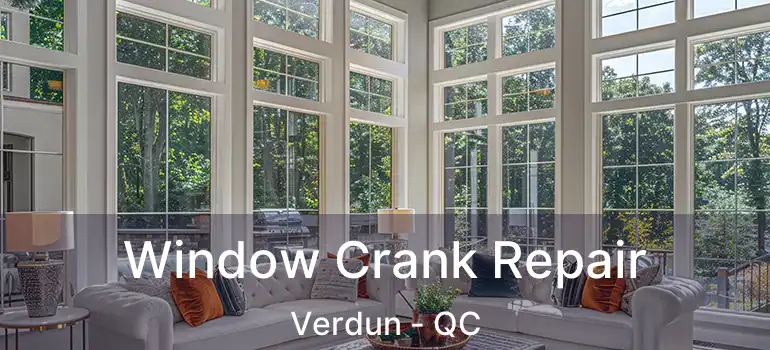  Window Crank Repair Verdun - QC
