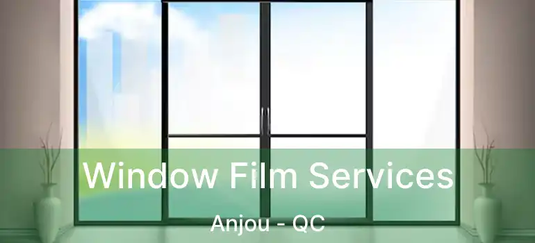  Window Film Services Anjou - QC