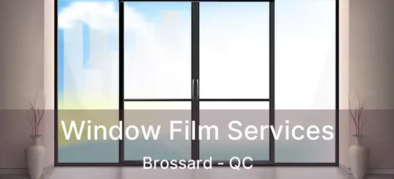  Window Film Services Brossard - QC