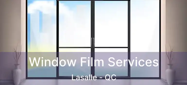  Window Film Services Lasalle - QC