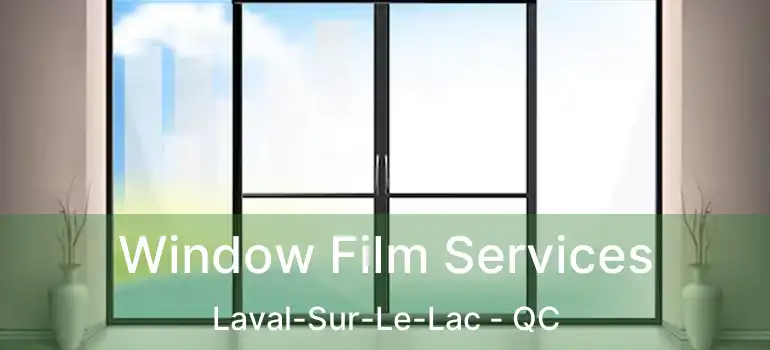  Window Film Services Laval-Sur-Le-Lac - QC