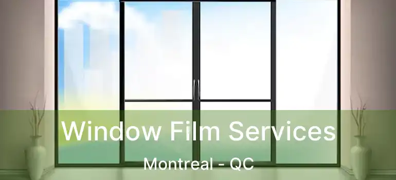  Window Film Services Montreal - QC