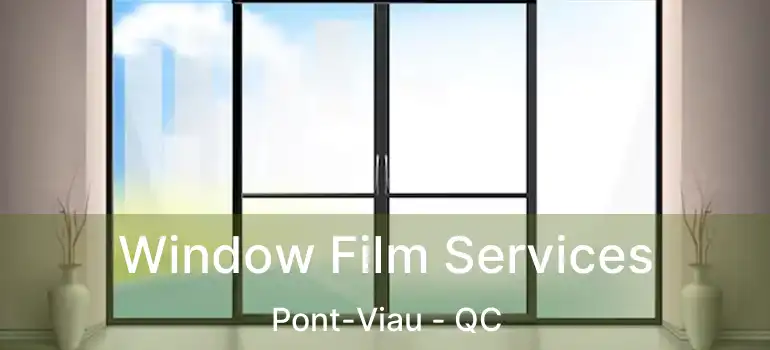  Window Film Services Pont-Viau - QC