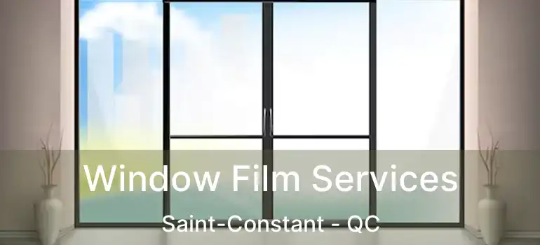  Window Film Services Saint-Constant - QC