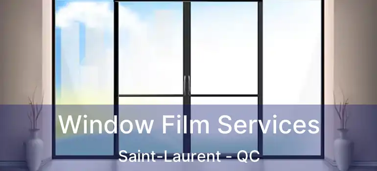  Window Film Services Saint-Laurent - QC