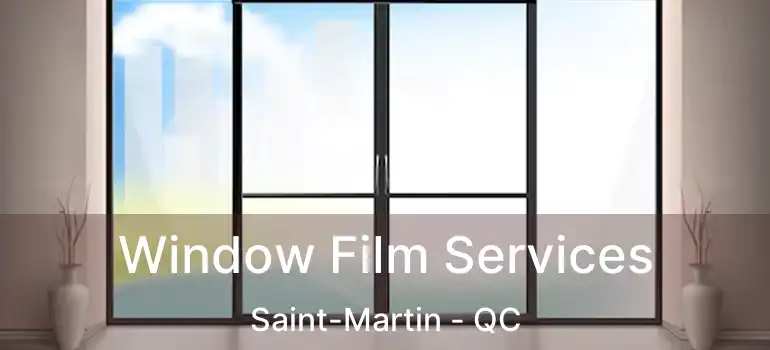  Window Film Services Saint-Martin - QC