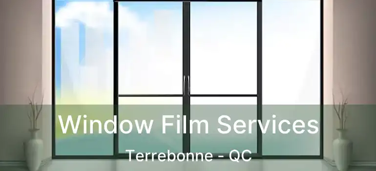  Window Film Services Terrebonne - QC
