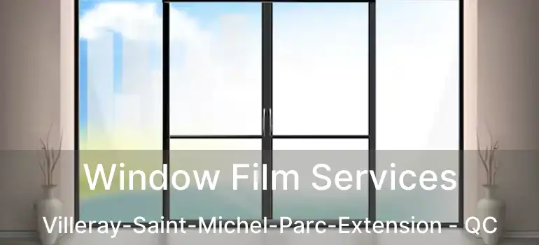  Window Film Services Villeray-Saint-Michel-Parc-Extension - QC